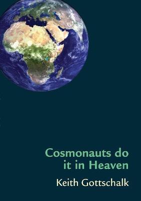 Cosmonauts do it in Heaven - Keith Gottschalk - cover