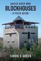 Anglo-Boer War Blockhouses: A Field Guide