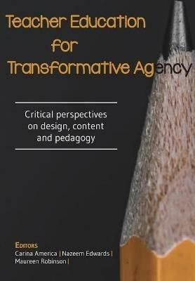 Teacher Education for Transformative Agency: Critical Perspectives on Design, Content and Pedagogy - cover