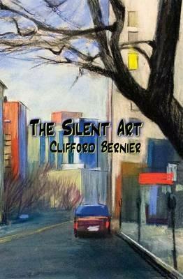 The Silent Art - Clifford Bernier - cover