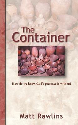 The Container: How Do We Know God's Presence is with Us? - Matt Rawlins - cover