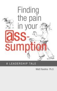 Finding the Pain in Your @Ss-Umption - Matt Rawlins - cover