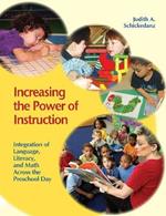 Increasing the Power of Instruction: Integration of Language, Literacy, and Math Across the Preschool Day