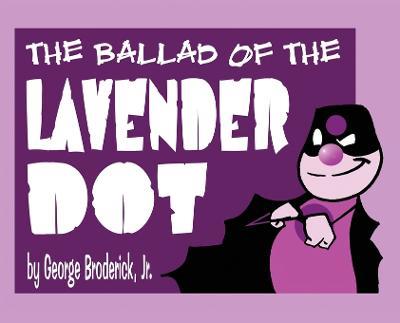 The Ballad Of The Lavender Dot - George Broderick - cover