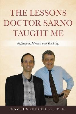 The Lessons Doctor Sarno Taught Me: Reflections, Memoir, and Teachings - David Schechter - cover