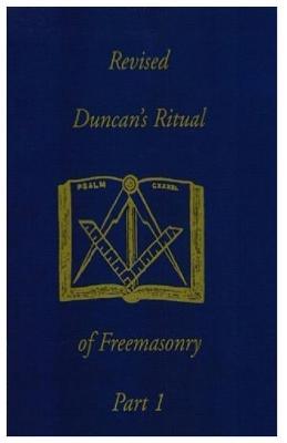 Revised Duncan's Ritual Of Freemasonry Part 1 - Malcolm C Duncan - cover