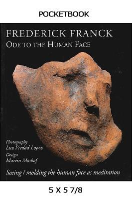 Ode to the Human Face: Seeing/Molding the Human Face as Meditation - Frederick Franck - cover