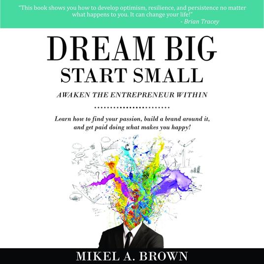 Dream Big Start Small