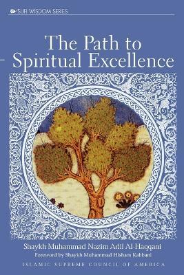 The Path to Spiritual Excellence - Shaykh Adil Al-Haqqani - cover
