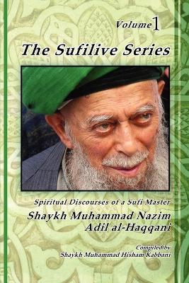 The Sufilive Series, Vol 1 - Shaykh Muhammad Nazim Haqqani - cover