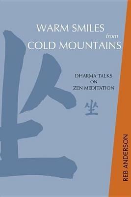 Warm Smiles from Cold Mountains: Dharma Talks on Zen Meditation - Reb Anderson - cover