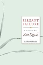 Elegant Failure: A Guide to Zen Koans