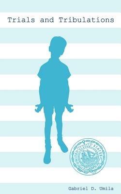 Trials and Tribulations - Gabriel D. Umila - cover