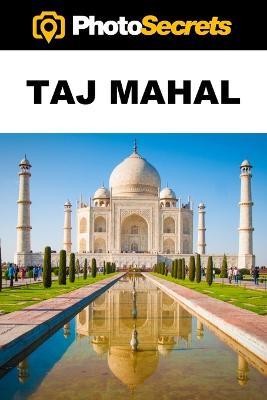 PhotoSecrets Taj Mahal: A Photographer's Guide [B&W] - Andrew Hudson - cover