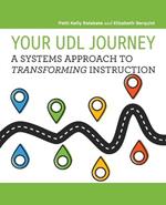 Your UDL Journey: A Systems Approach to Transforming Instruction