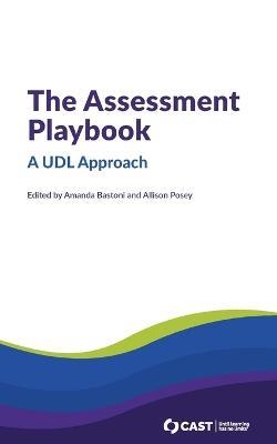 The Assessment Playbook: A UDL Approach - Amanda Bastoni,Allison Posey - cover