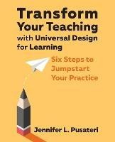 Transform Your Teaching with Universal Design for Learning: Six Steps to Jumpstart Your Practice - Jennifer L Pusateri - cover