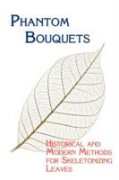 Phantom Bouquets: Historical and Modern Methods for Skeletonizing Leaves