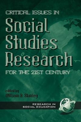 Critical Issues in Social Studies Research for the 21st Century - William B. Stanley - cover