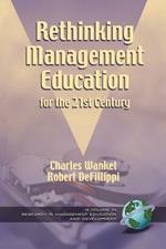 Rethinking Management Education for the 21st Century