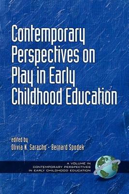 Contemporary Perspectives on Play in Early Childhood Education - Olivia N. Saracho,Bernard Spodek - cover