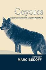 Coyotes: Biology, Behavior and Management