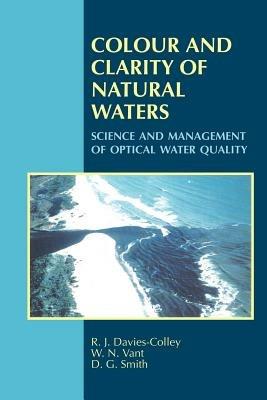Colour and Clarity of Natural Waters - R. J. Davies-Colley,W. N. Vant,D. G. Smith - cover