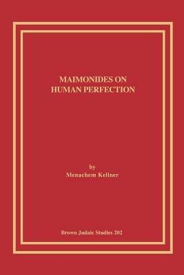 Maimonides on Human Perfection - Menachem, Kellner - cover