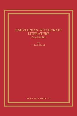 Babylonian Witchcraft Literature: Case Studies - I., Tzvi Abusch - cover