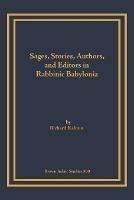 Sages, Stories, Authors, and Editors in Rabbinic Babylonia - Richard Kalmin - cover
