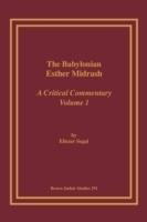 The Babylonian Esther Midrash: A Critical Commentary, Volume 1 - cover