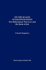 On the Scales of Righteousness: Neo-Babylonian Trial Law and the Book of Job
