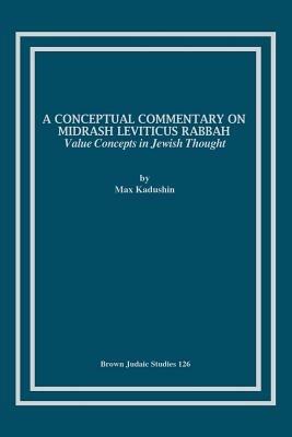 A Conceptual Commentary on Midrash Leviticus Rabbah: Value Concepts in Jewish Thought - Max Kadushin - cover