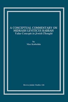 A Conceptual Commentary on Midrash Leviticus Rabbah: Value Concepts in Jewish Thought - Max Kadushin - cover