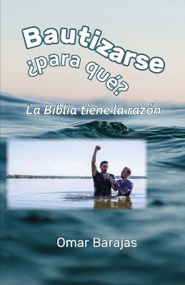 Bautizarse ?para que? La Biblia tiene la razon - Omar Barajas - cover