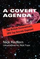 A Covert Agenda: The British Government's UFO Top Secrets Exposed - Nick Redfern - cover
