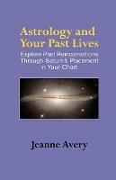 Astrology and Your Past Lives - Jeanne Avery - cover
