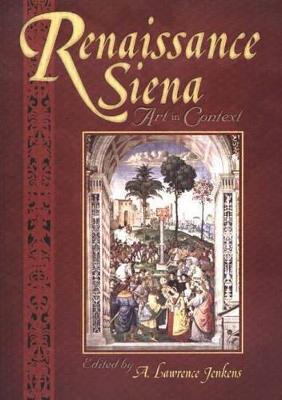 Renaissance Siena: Art in Context - cover