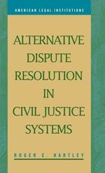 Alternative Dispute Resolution in Civil Justice Systems
