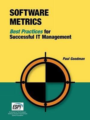 Software Metrics: Best Practices for Successful IT Management - Paul Goodman - cover