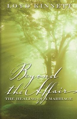 Beyond the Affair: The Healing of a Marriage - Loyd N. Kinnett - cover