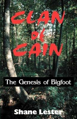 Clan of Cain: The Genesis of Bigfoot - Shane Lester - cover