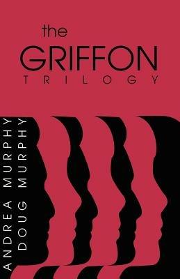 The Griffon Trilogy - Andrea Murphy,Andrea Murphy - cover
