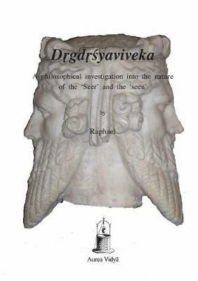 Drgdrsyaviveka: A philosophical investigation into the nature of the 'Seer' and the 'seen' - Sa?kara - cover