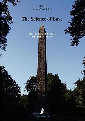 The Science of Love: From the Desire of the Senses to the Intellect of Love - (Asram Vidya Order) Raphael - cover