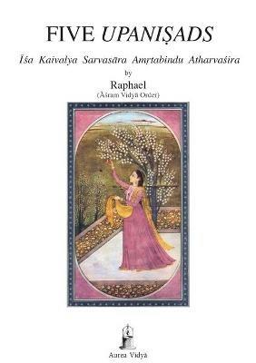 Five Upanisads: Isa Kaivalya Sarvasara Amrtabindu Atharvasira - cover