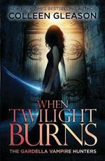 When Twilight Burns: The Gardella Vampire Hunters, 4