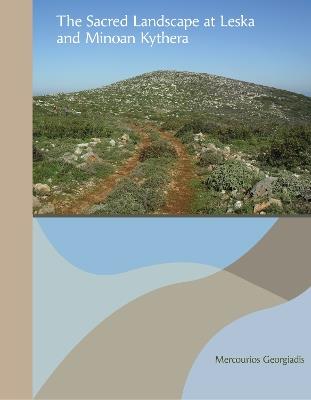 The Sacred Landscape at Leska and Minoan Kythera - Mercourios Georgiadis - cover