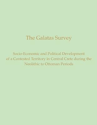 The Galatas Survey: Socio-Economic and Political Development of a Contested Territory in Central Crete during the Neolithic to Ottoman Periods - L. Vance Watrous,D. Matthew Buell - cover