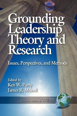 Grounding Leadership Theory and Research: Issues and Perspectives - cover